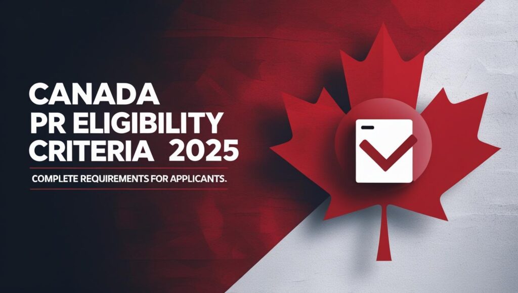canada pr eligibility criteria 2025